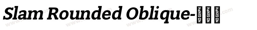 Slam Rounded Oblique字体转换 Slam Rounded Oblique字体转换